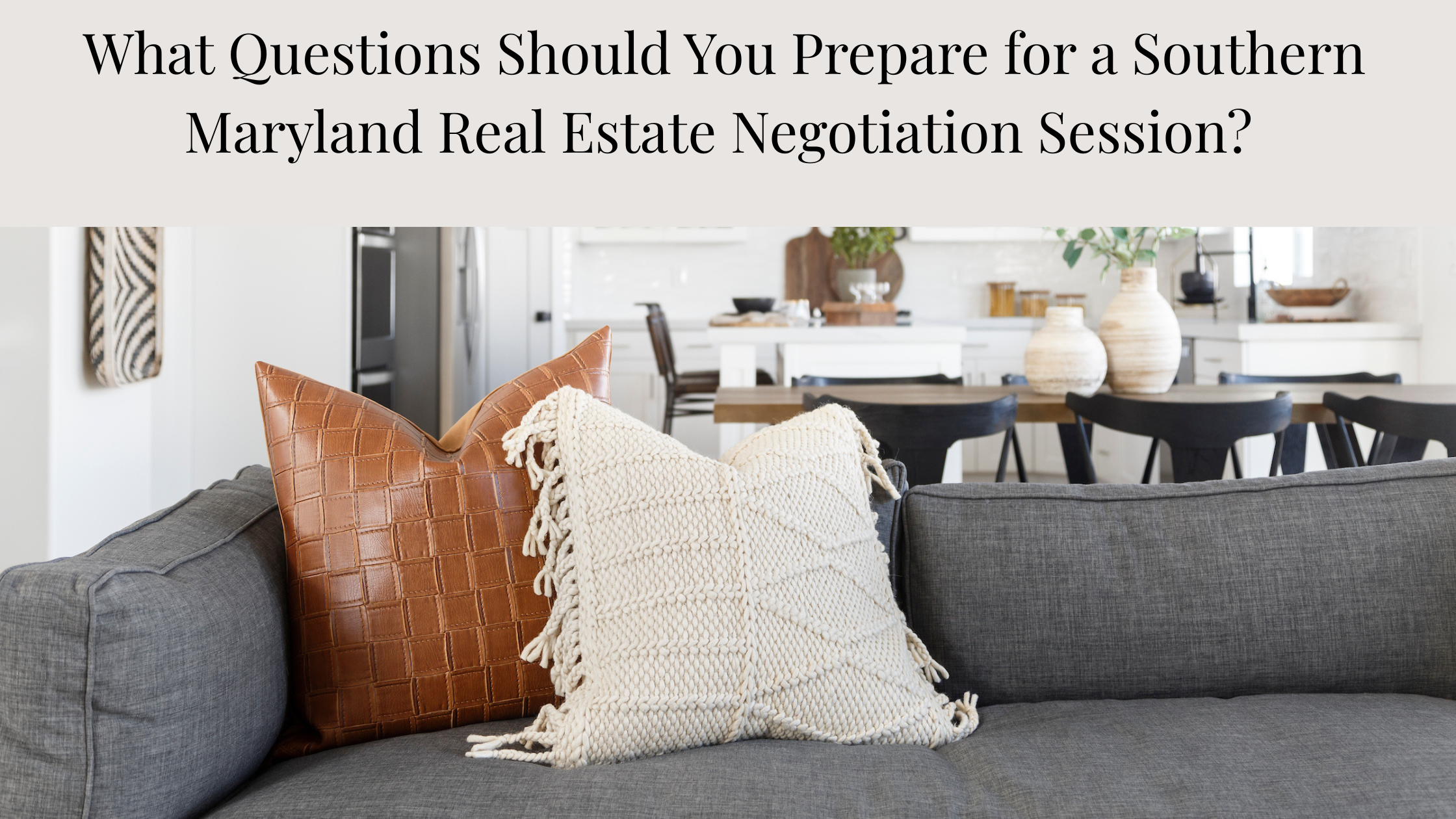 What Questions Should You Prepare for a Southern Maryland Real Estate Negotiation Session?