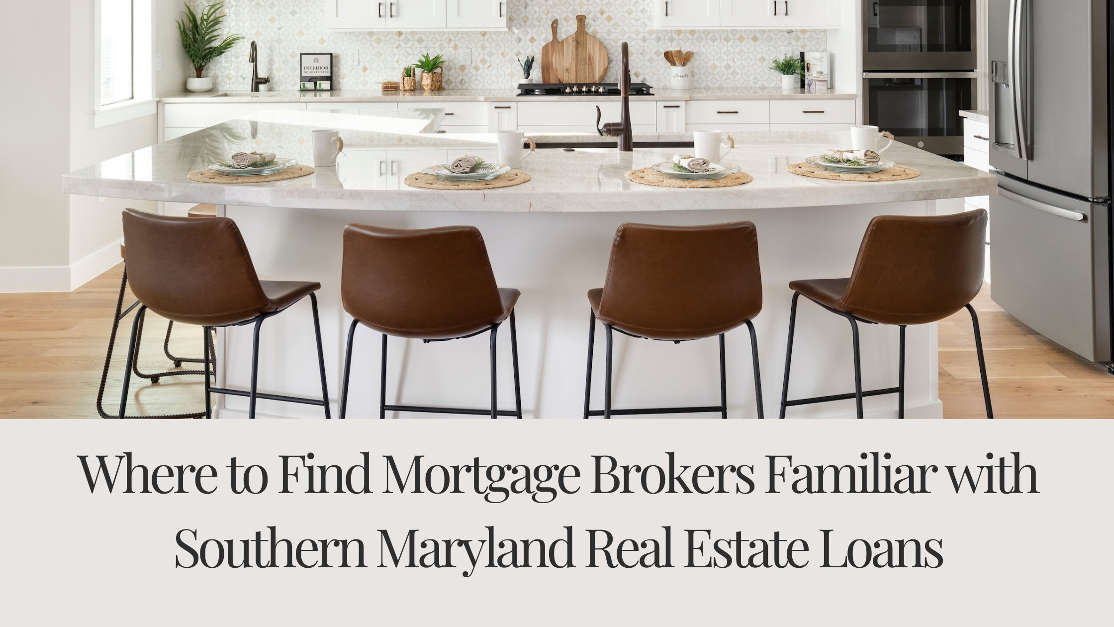 Where to Find Mortgage Brokers Familiar with Southern Maryland Real Estate Loans