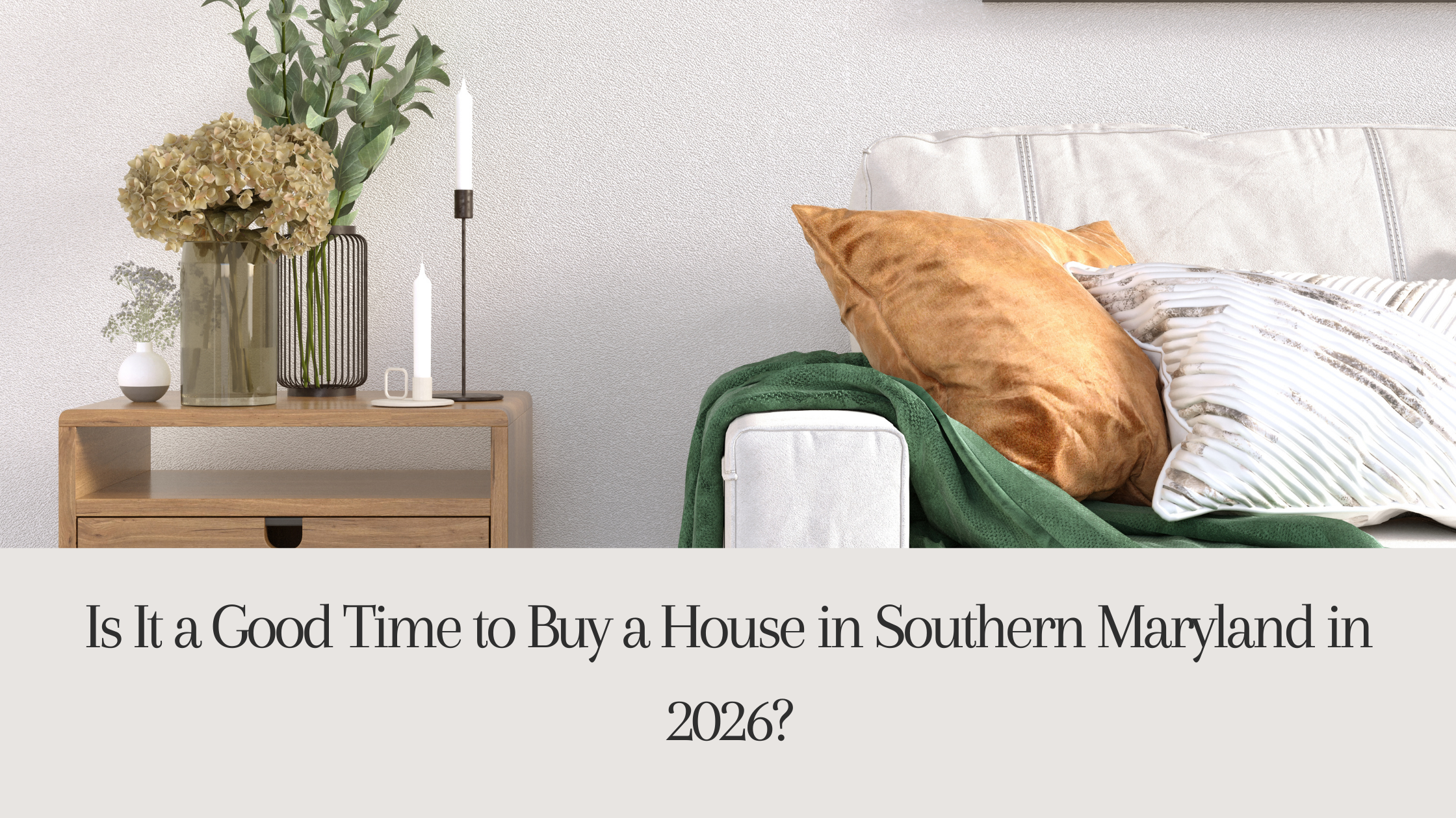 Is It a Good Time to Buy a House in Southern Maryland in 2026?