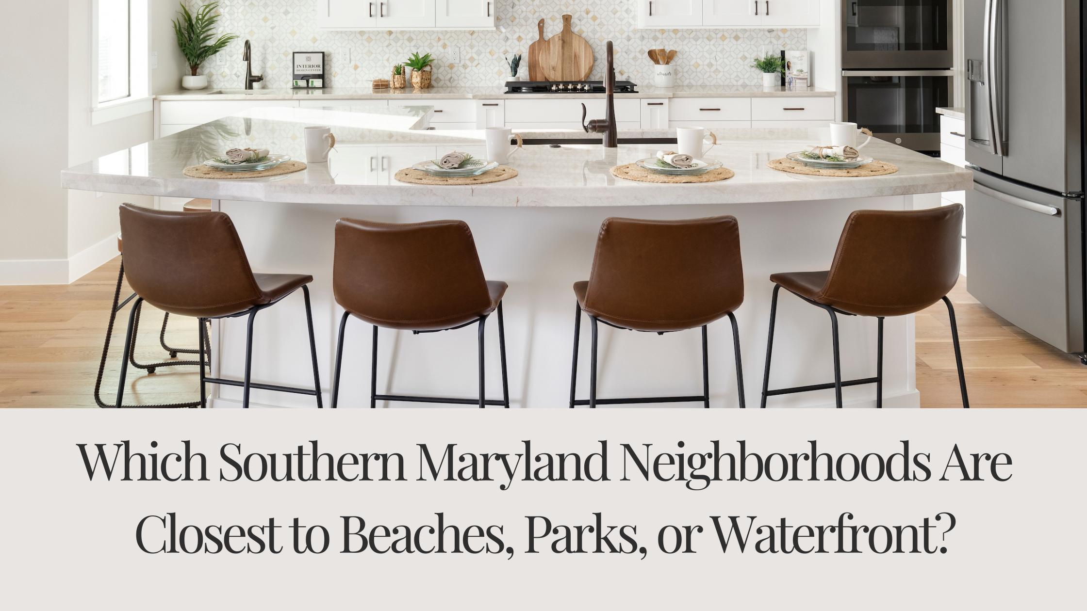 Which Southern Maryland Neighborhoods Are Closest to Beaches, Parks, or Waterfront?