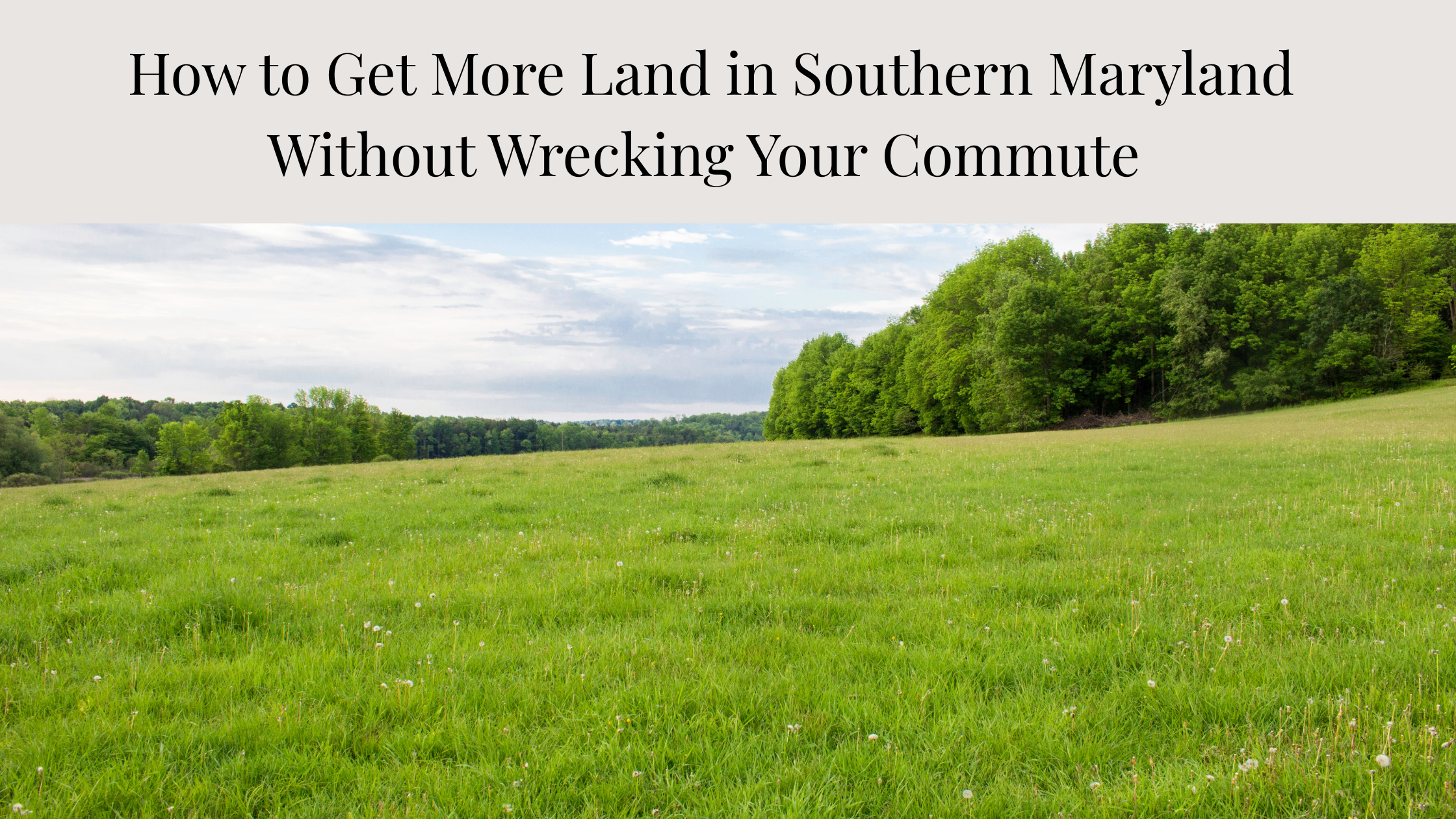 How to Get More Land in Southern Maryland Without Wrecking Your Commute&nbsp;&nbsp;