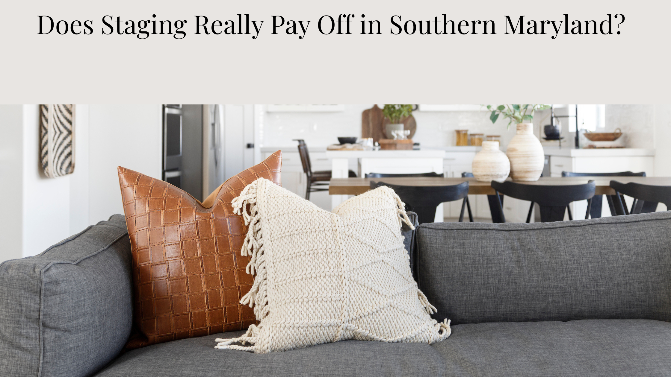 Does Staging Really Pay Off in Southern Maryland?