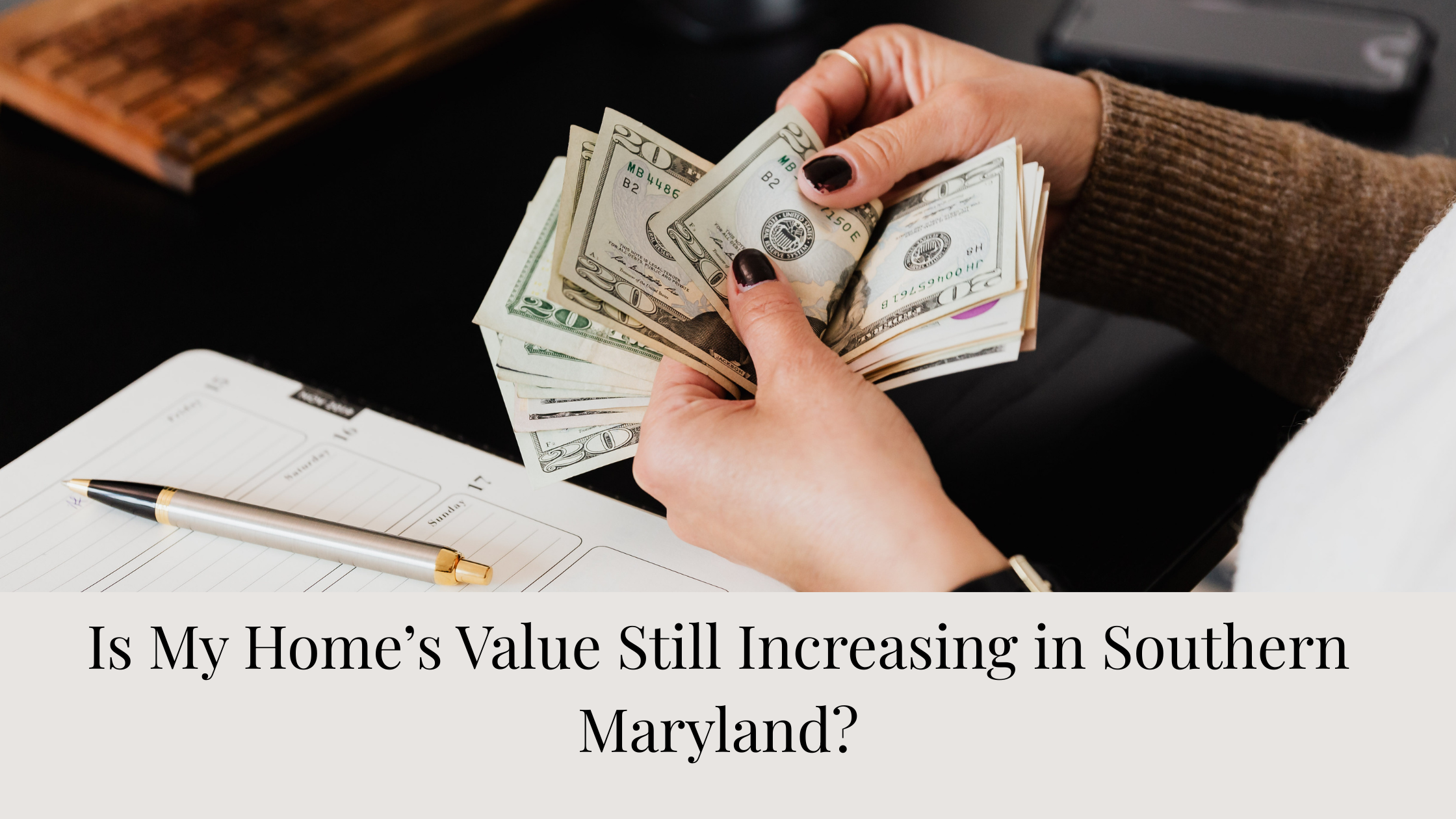 Is My Home’s Value Still Increasing in Southern Maryland?