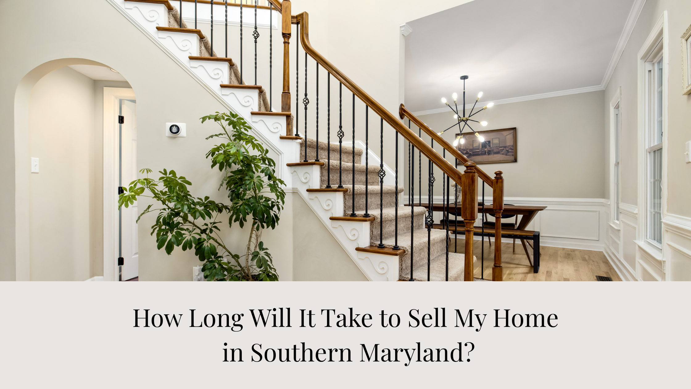 How Long Will It Take to Sell My Home in Southern Maryland?