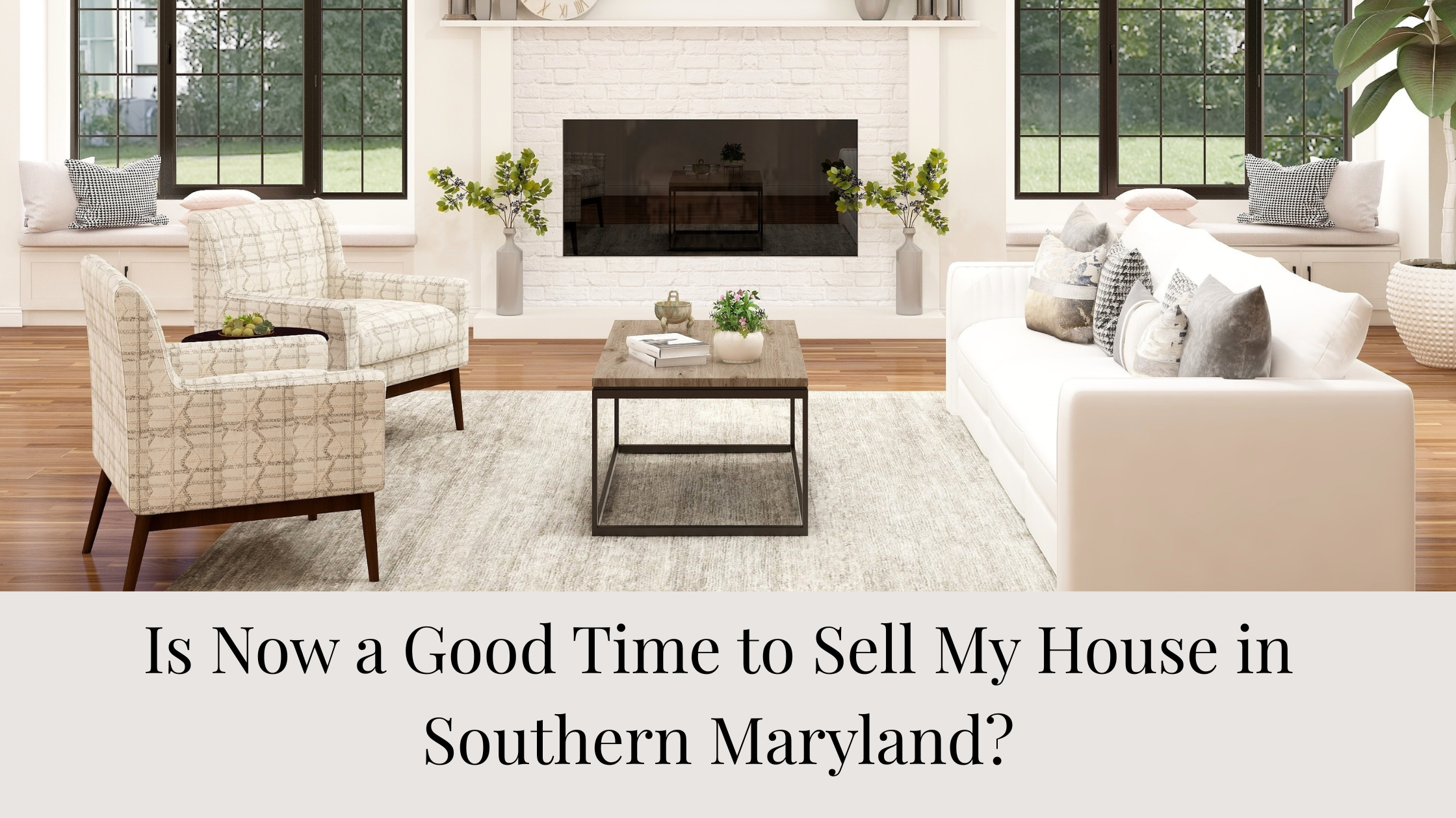 Is Now a Good Time to Sell My House in Southern Maryland?