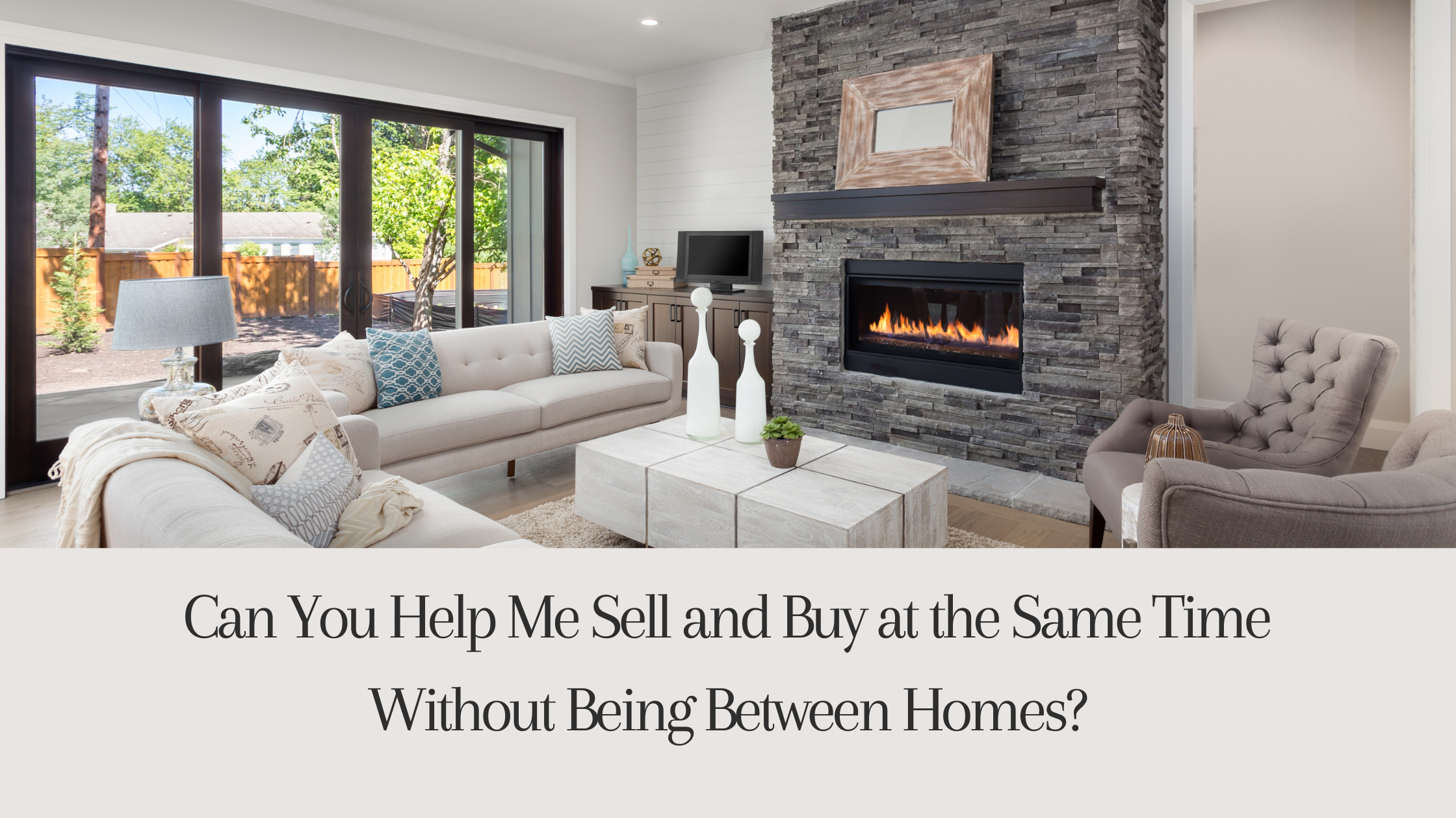 Can You Help Me Sell and Buy at the Same Time Without Being Between Homes?
