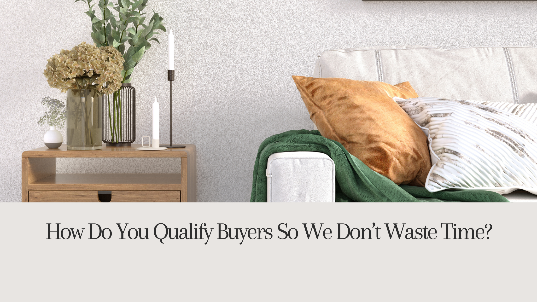 How Do You Qualify Buyers So We Don’t Waste Time?