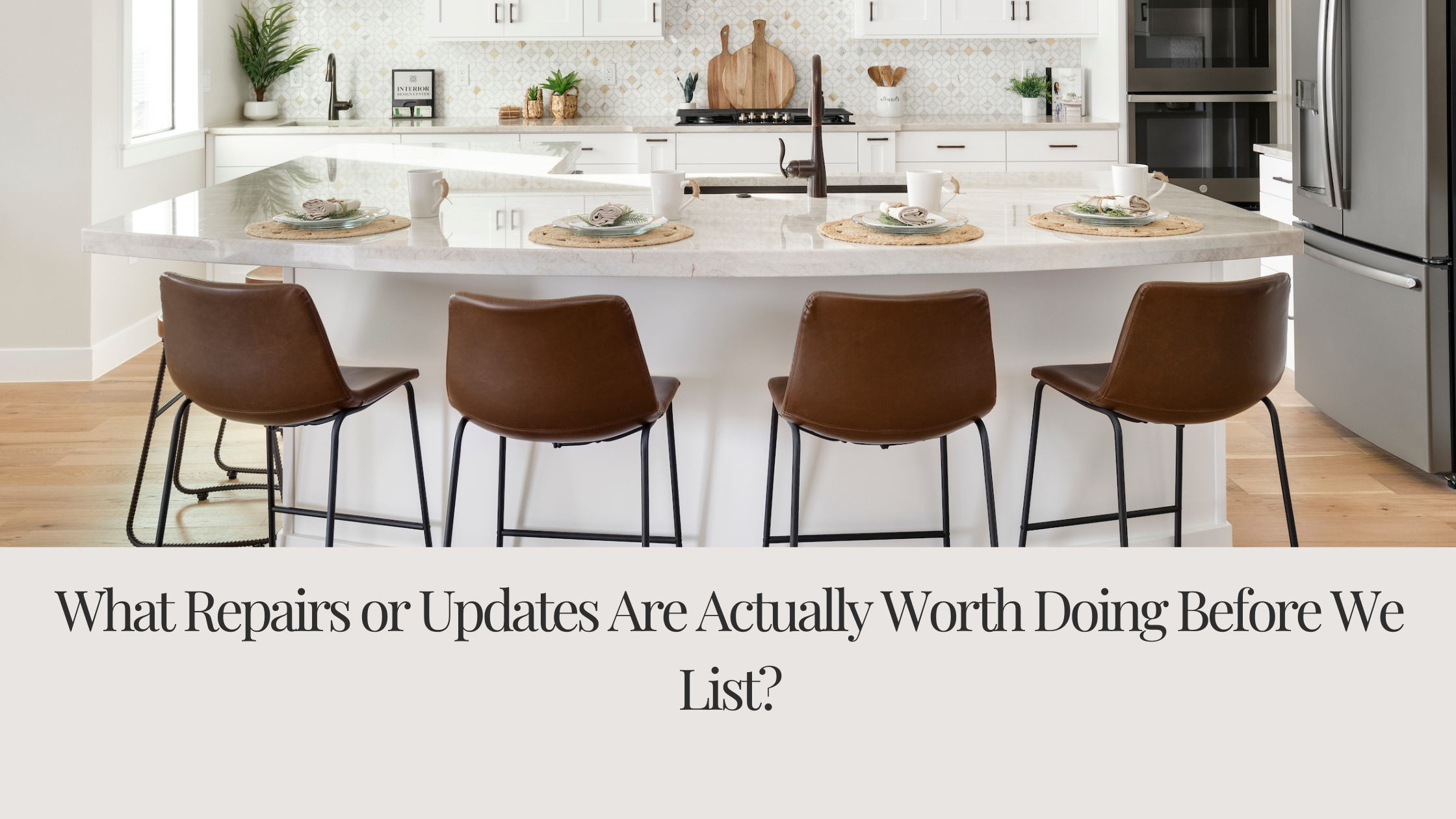 What Repairs or Updates Are Actually Worth Doing Before We List?