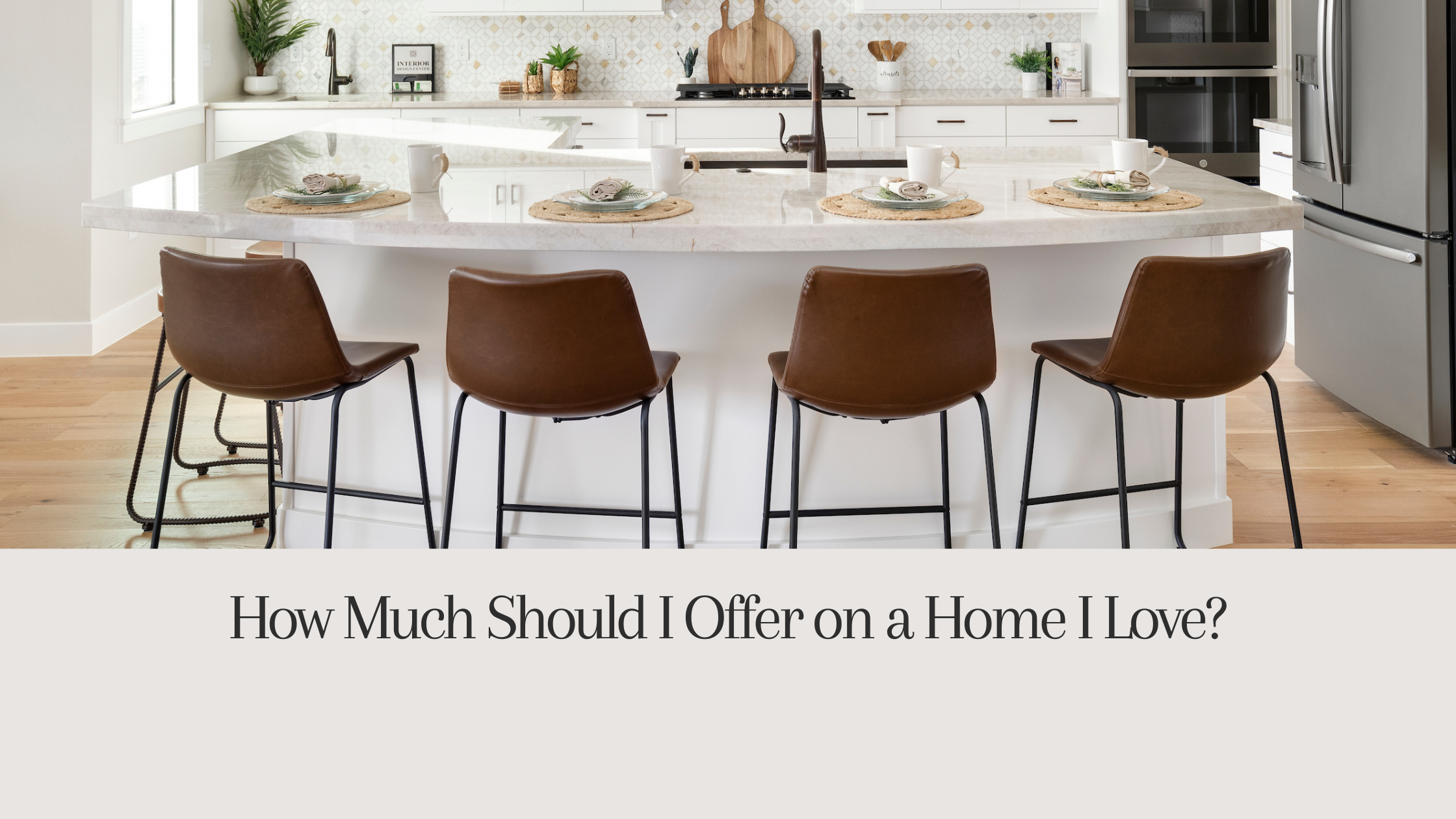 How Much Should I Offer on a Home I Love?