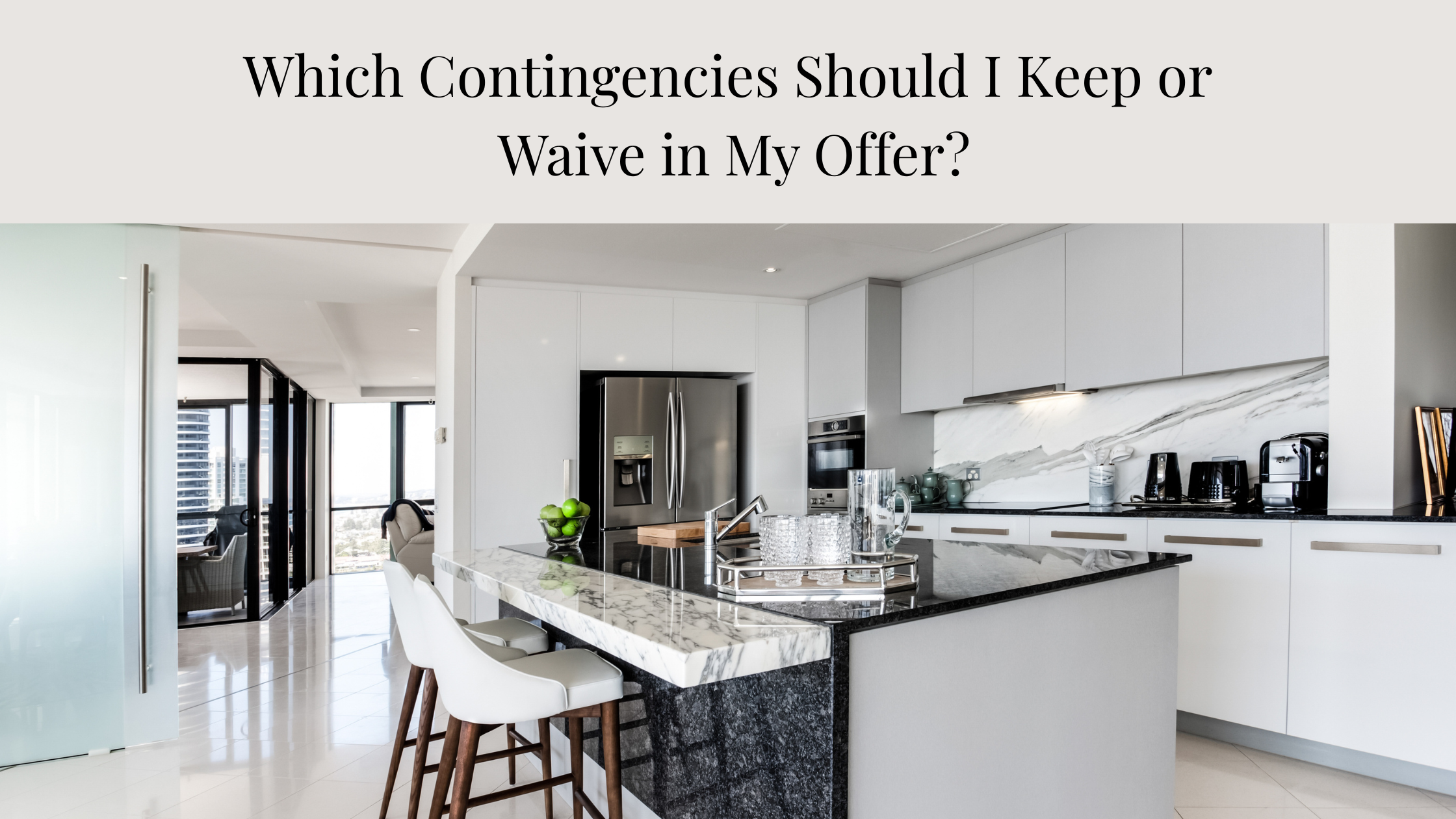 Which Contingencies Should I Keep or Waive in My Offer?