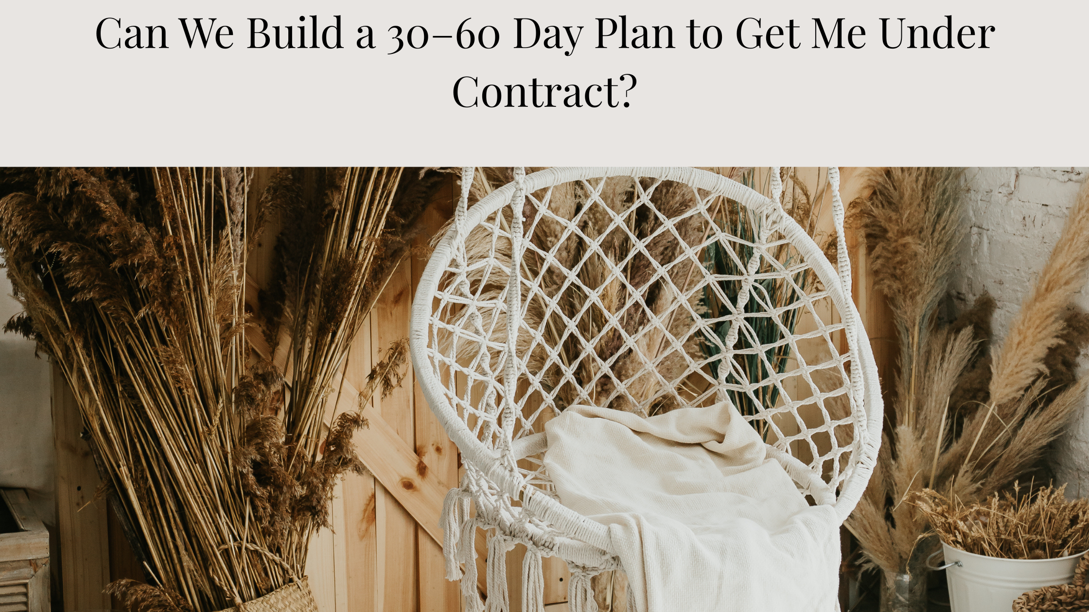 Can We Build a 30–60 Day Plan to Get Me Under Contract?