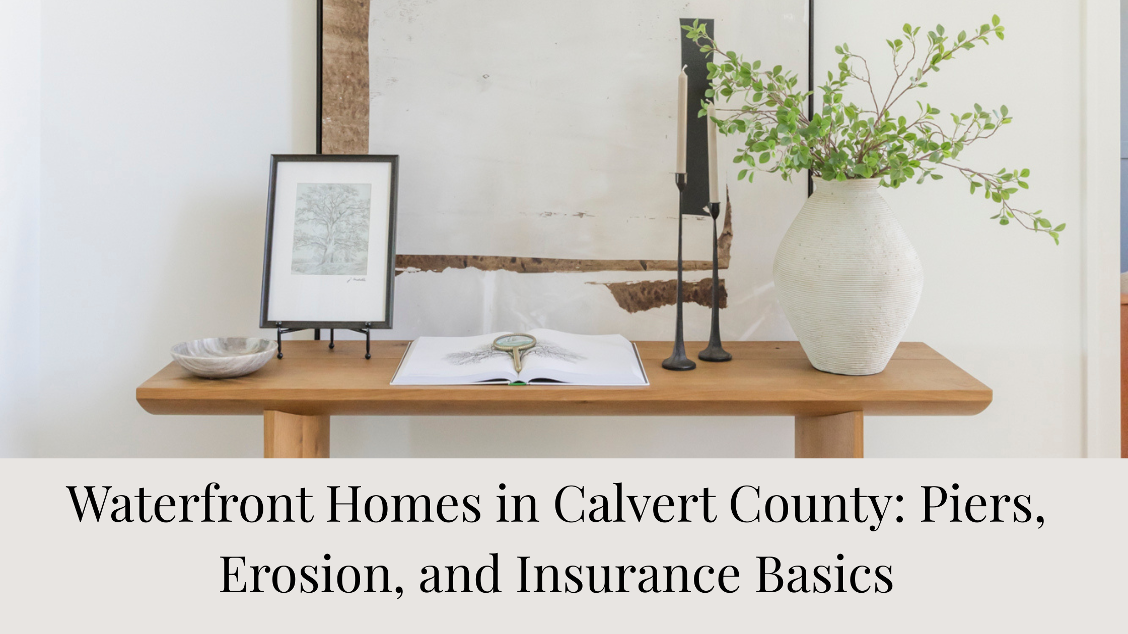 Waterfront Homes in Calvert County: Piers, Erosion, and Insurance Basics