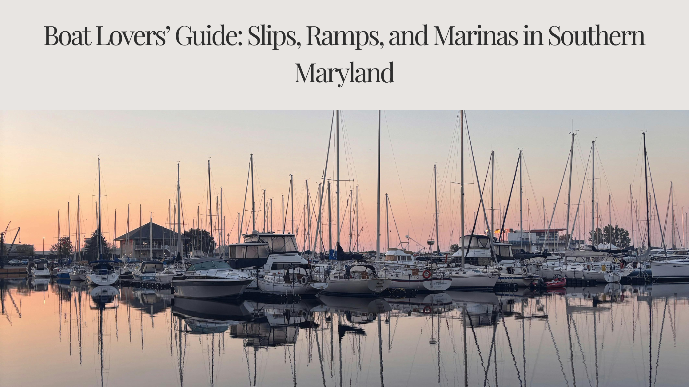 Boat Lovers’ Guide: Slips, Ramps, and Marinas in Southern Maryland