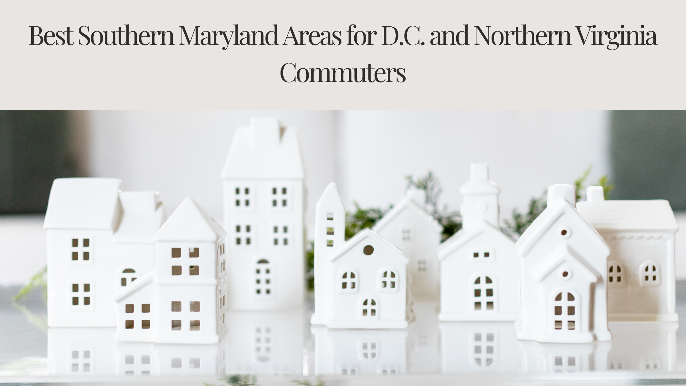 Best Southern Maryland Areas for D.C. and Northern Virginia Commuters
