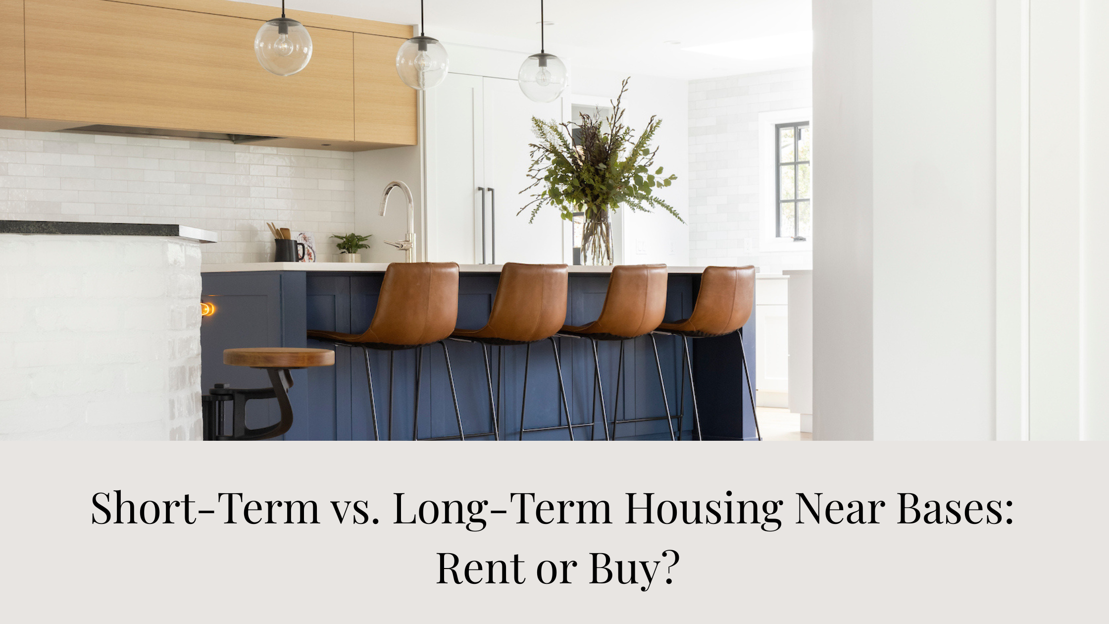 Short‑Term vs. Long‑Term Housing Near Bases: Rent or Buy?