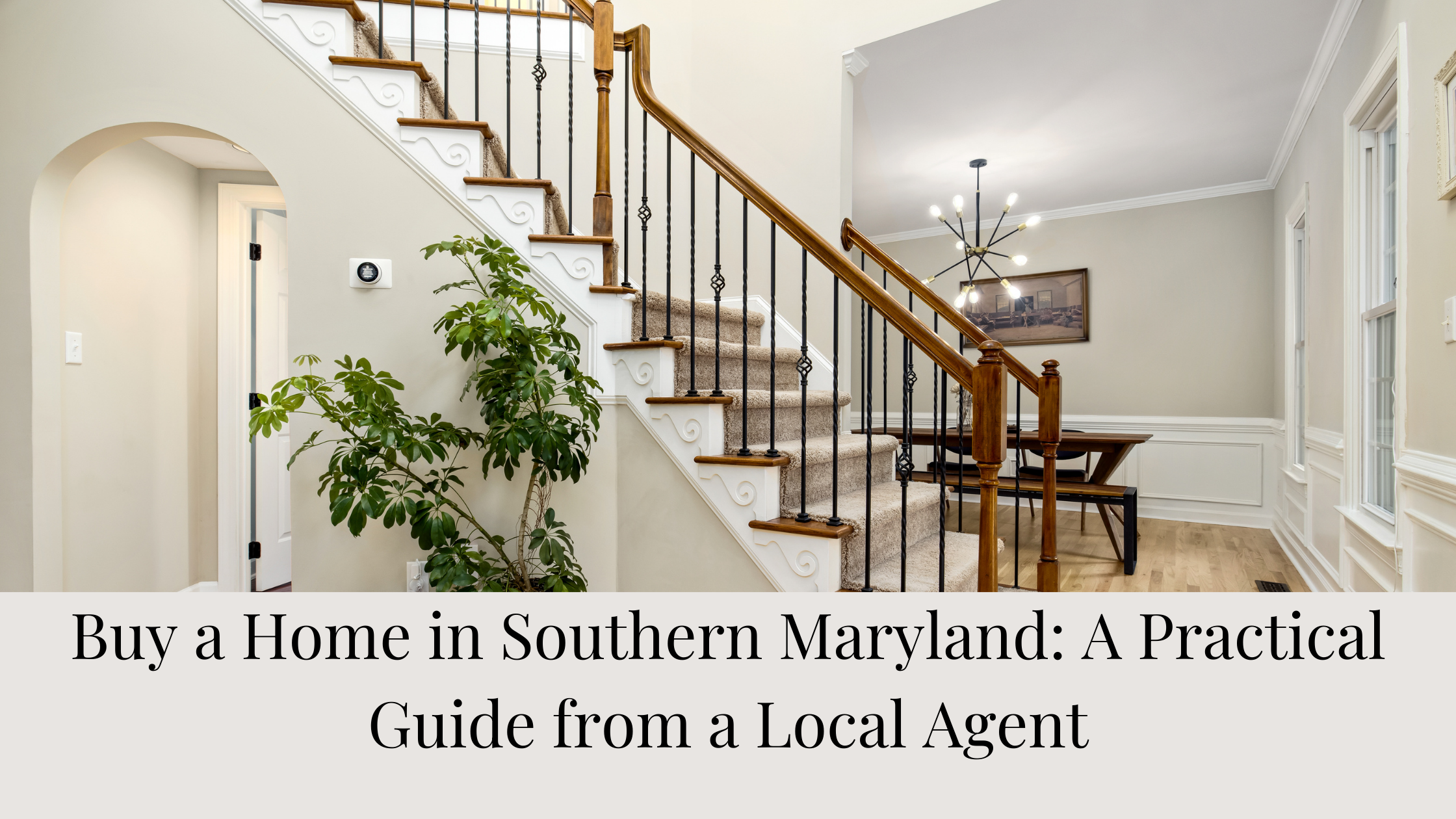 Buy a Home in Southern Maryland: A Practical Guide from a Local Agent