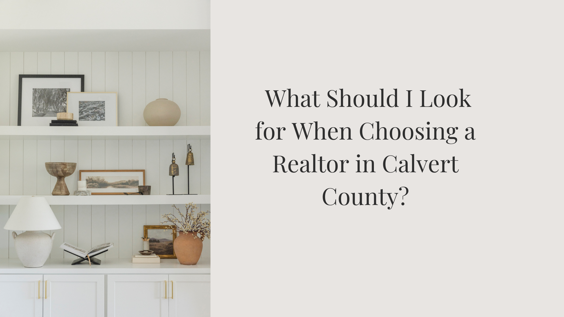 What Should I Look for When Choosing a Realtor in Calvert County?