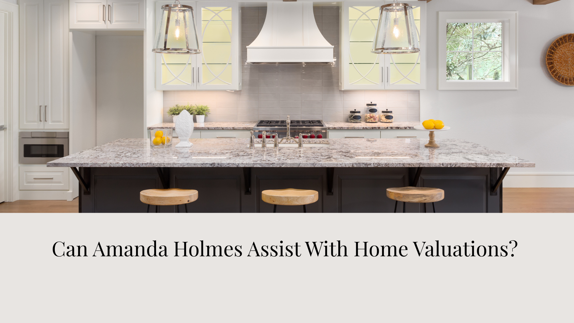 Can Amanda Holmes Assist With Home Valuations?