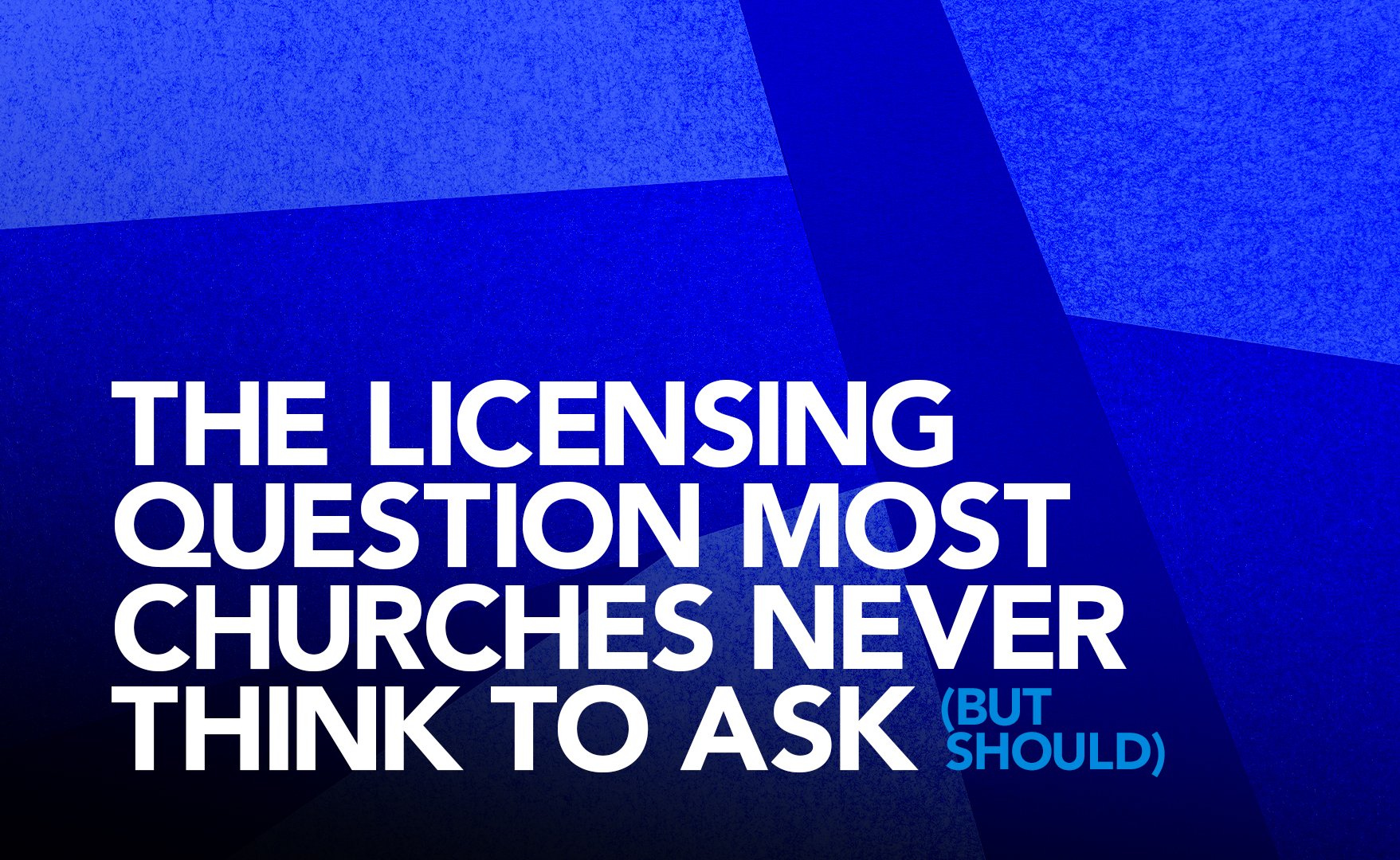 The Licensing Question Most Churches Never Think to Ask (But Should)