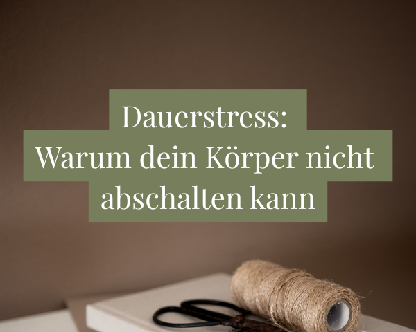 Dauerstress: Warum dein Körper nicht abschalten kann &amp; wie du ihn regulierst