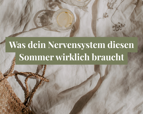 Was dein Nervensystem im Sommer wirklich braucht
