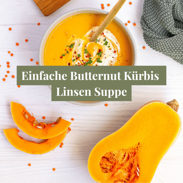 Butternut Kürbis Linsen Suppe: einfach und sättigend