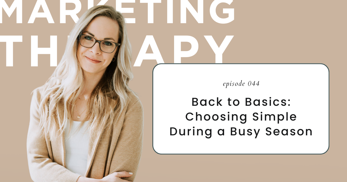 Back to Basics: Choosing Simple During a Busy Season (Episode 44)