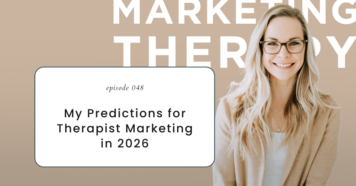 My Predictions for Therapist Marketing in 2026 (Episode 48)