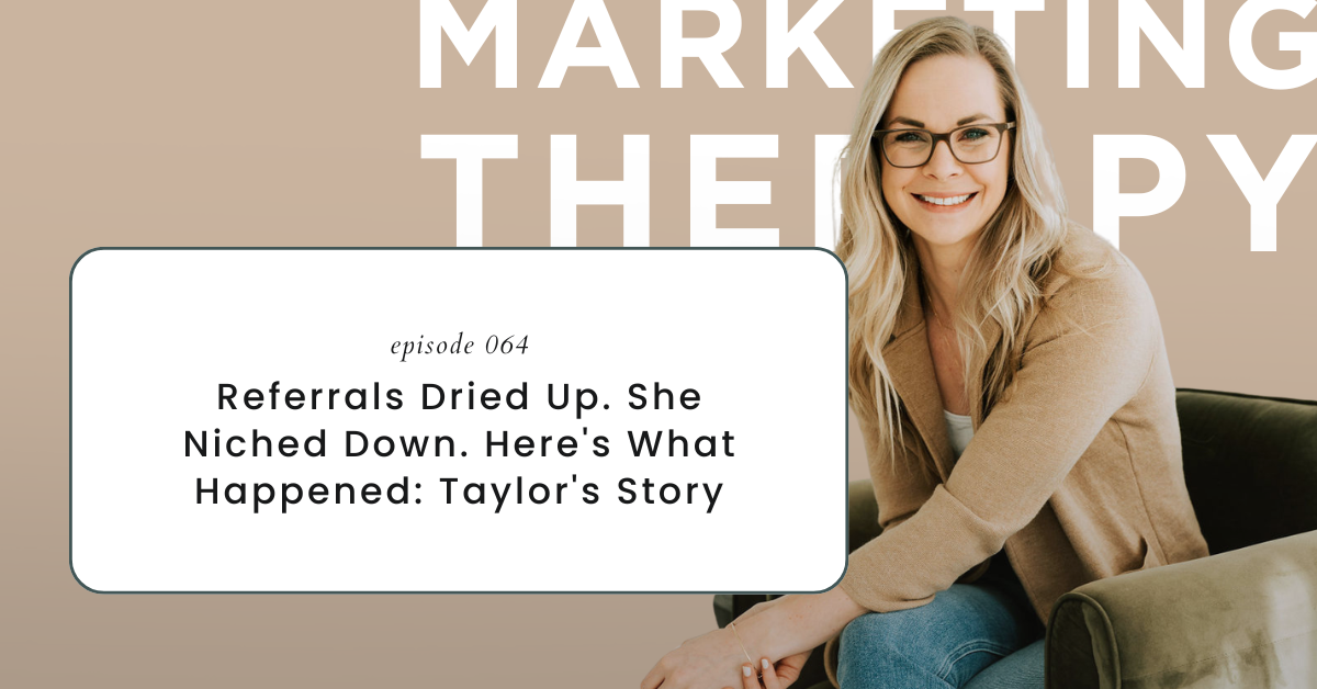 Referrals Dried Up. She Niched Down. Here's What Happened: Taylor's Story (Episode 64)