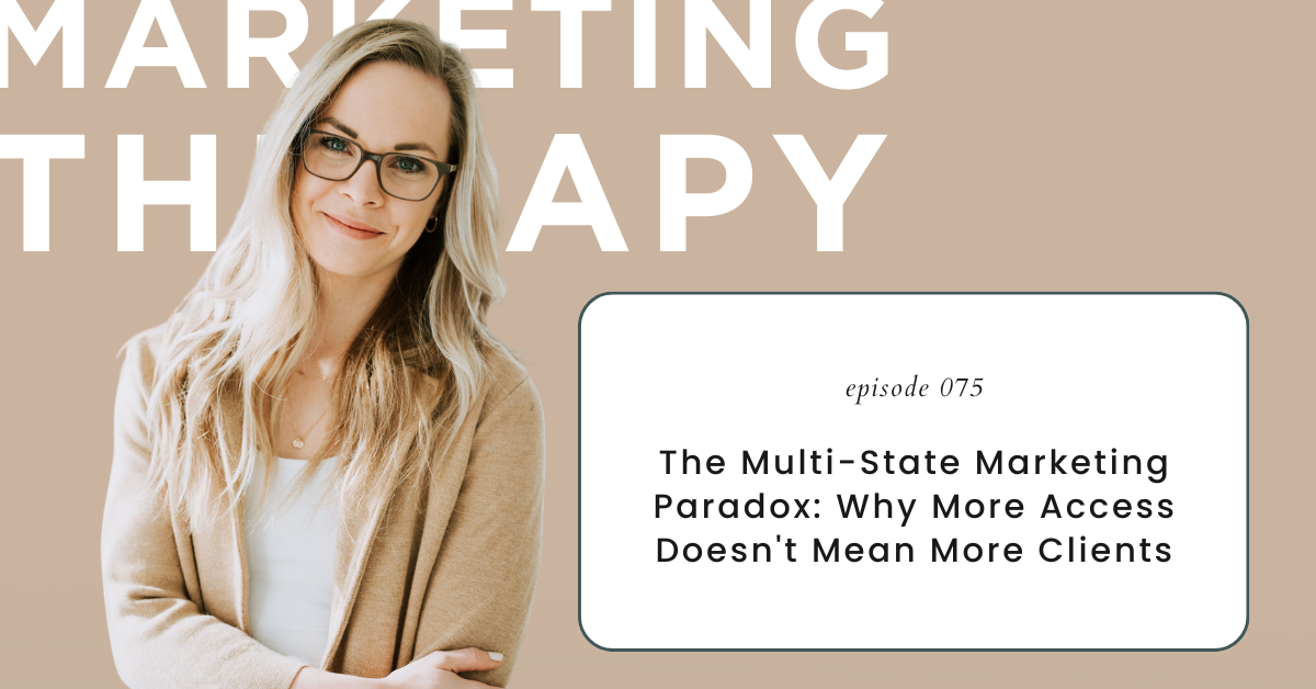 The Multi-State Marketing Paradox: Why More Access Doesn't Mean More Clients (Episode 75) 