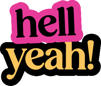 Text graphic saying 'hell yeah!' with 'hell' in pink and black outline, and 'yeah!' in yellow with black outline.