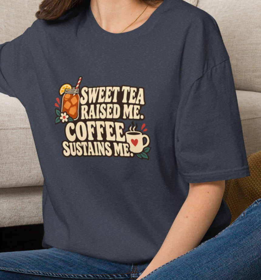 Sweet Tea Raised Me Coffee Sustains Me T-Shirt