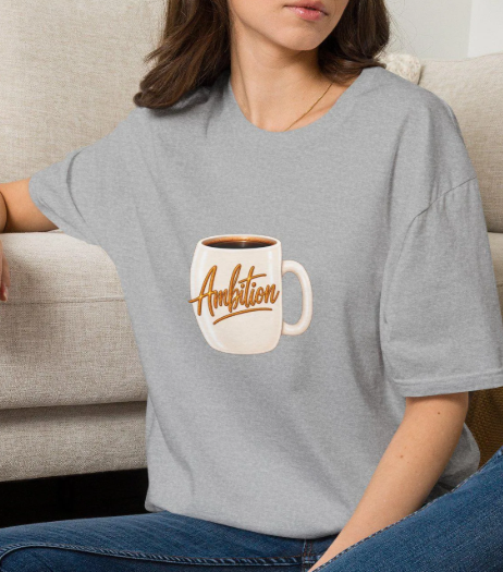 Ambition Coffee Mug Adult Unisex T-Shirt