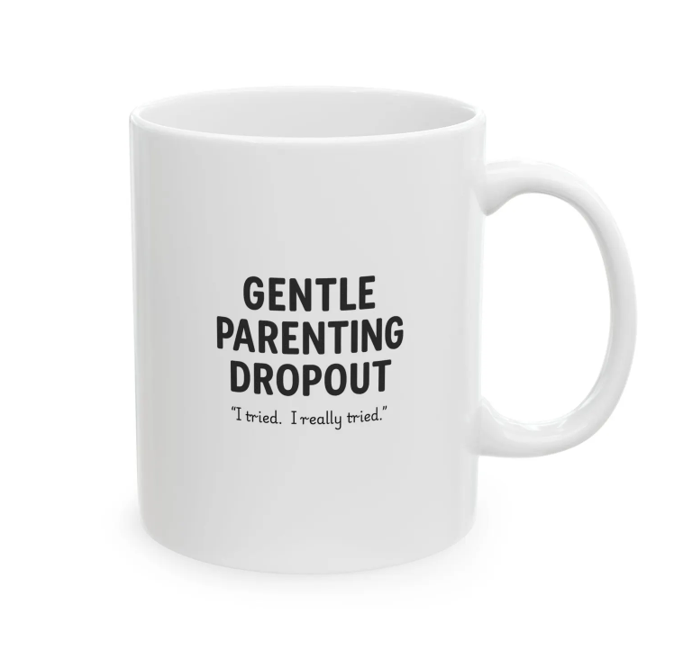 Funny "Gentle Parenting Dropout" Ceramic Mug