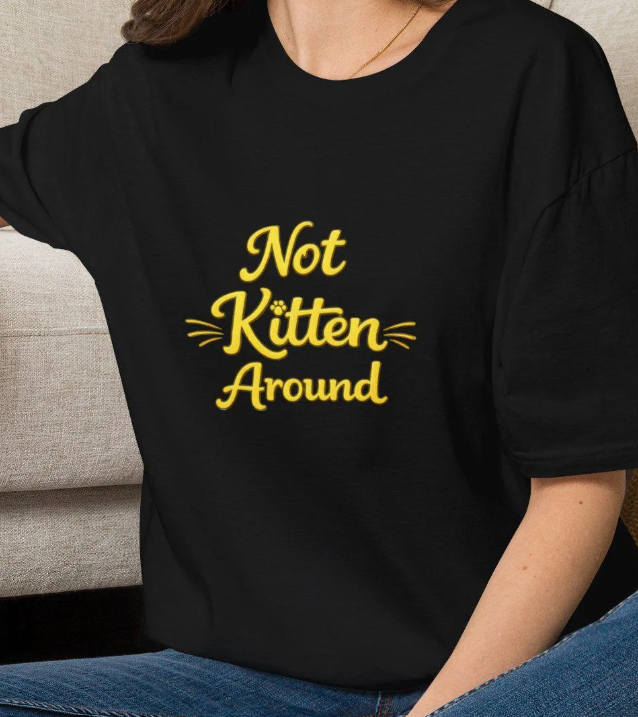 Not Kitten Around Adult Unisex Tee