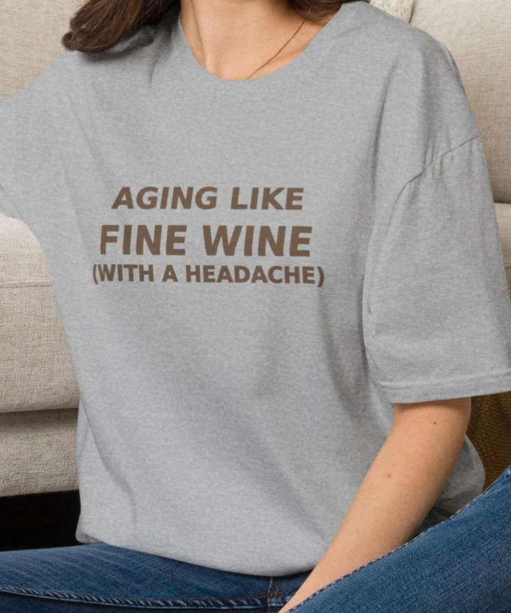 Aging Like Fine Wine T-Shirt | Wine Humor Tee