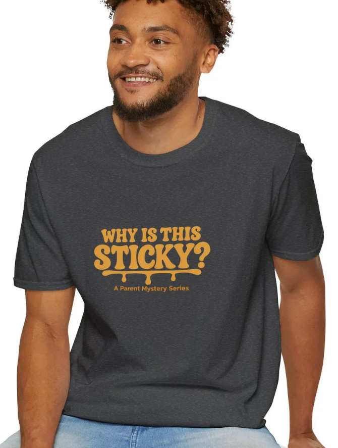 Why Is This Sticky? T-Shirt