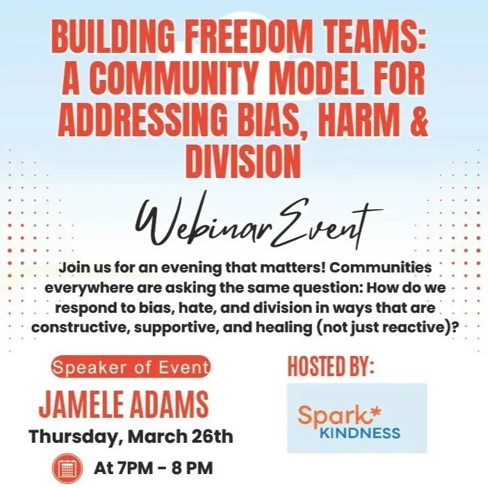 Building Freedom Teams: A Community Model for Addressing Bias, Harm &amp; Division with jamele adams (Webinar Event)