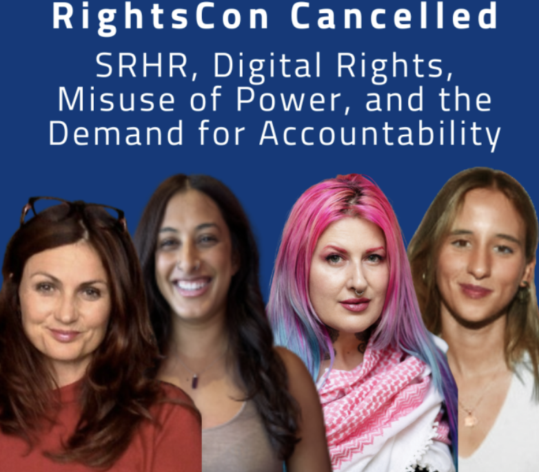 RightsCon Cancelled: SRHR, Digital Rights, Misuse of Power, and the Demand for Accountability
