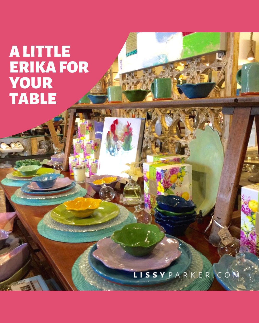 Erika Reade has a beautiful selection of everything for your table for Spring. Very colorful arrangements greet you at the front door and continue through the store. I love all of the fun colors this year. The greens and the aquas are accented with y