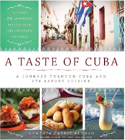 A Taste of Cuba: A Journey Through Cuba and Its Savory Cuisine, Includes 75 Authentic Recipes from the Country’s Top Chefs Hardcover