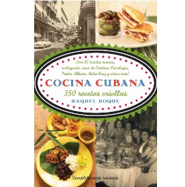 Cuban Cuisine: 350 Criollo Recipes