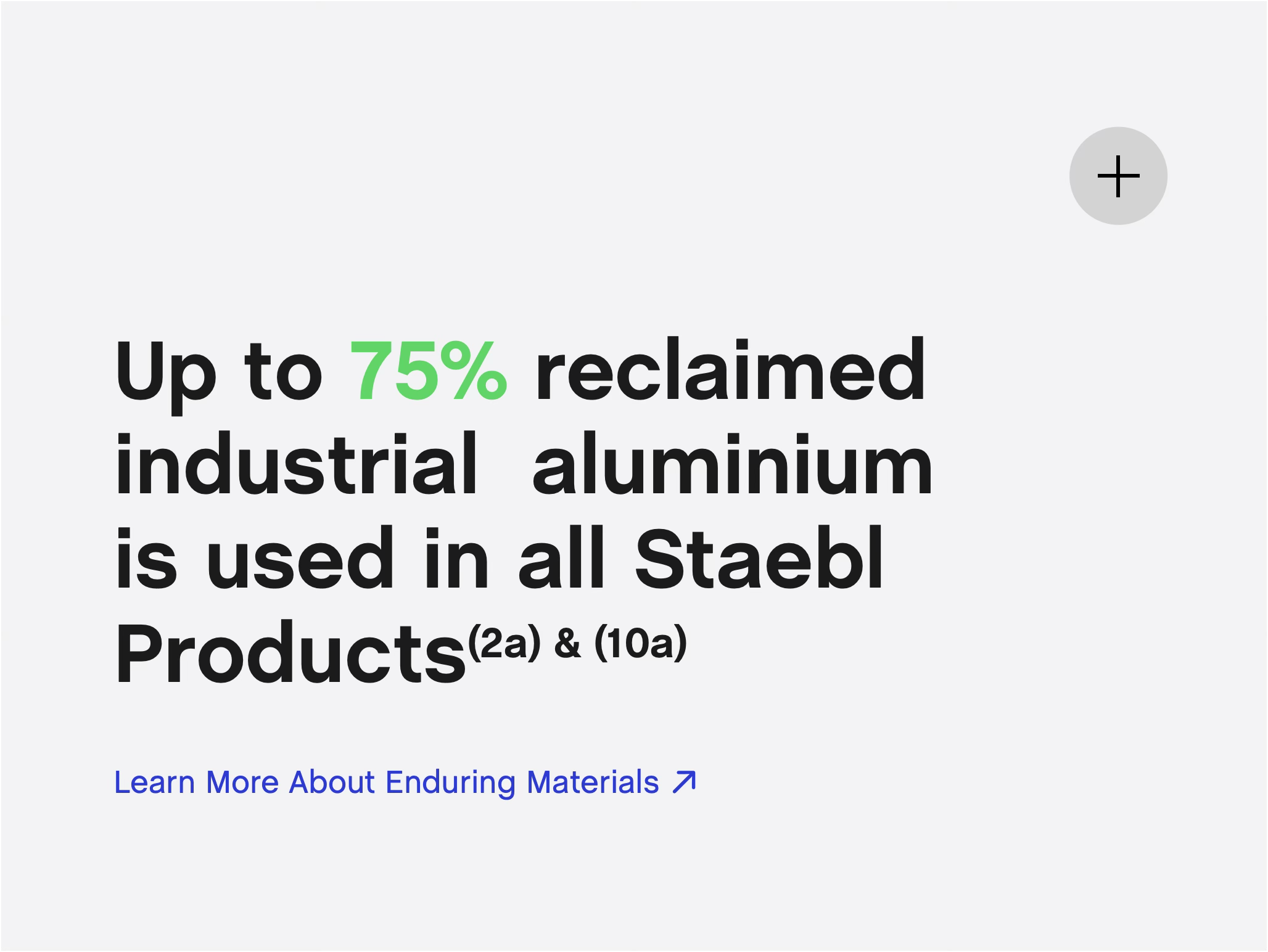 Text stating 'Up to 75% reclaimed industrial aluminum is used in all Staeb products' with a small link below saying 'Learn More About Enduring Materials'.