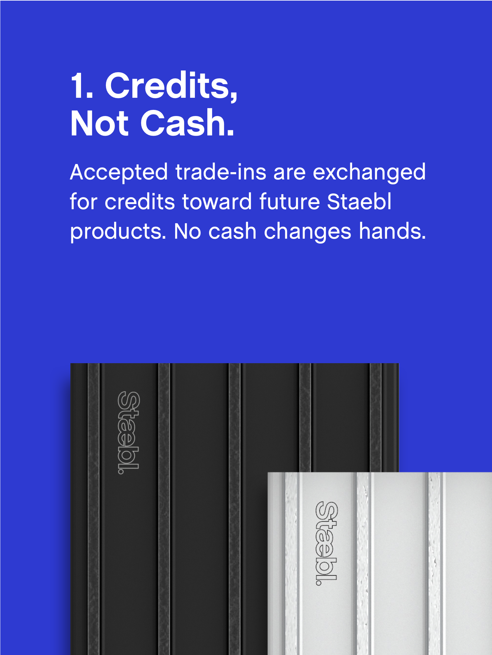 Trade-in & Reunion® Process - Option 1: In white writing on a marine blue background, 'Credit's Not Cash. Accepted trade-ins are exchanged toward future Staebl products. No cash changes hands.'