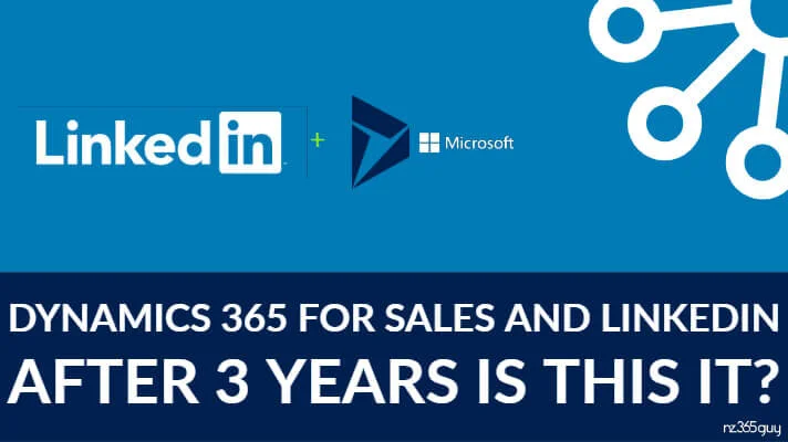 Dynamics 365 for Sales and LinkedIn - After 3 Years is this it?