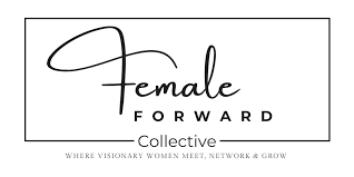 Logo with the words 'Female Forward Collective' and the tagline 'Where visionary women meet, network & grow'