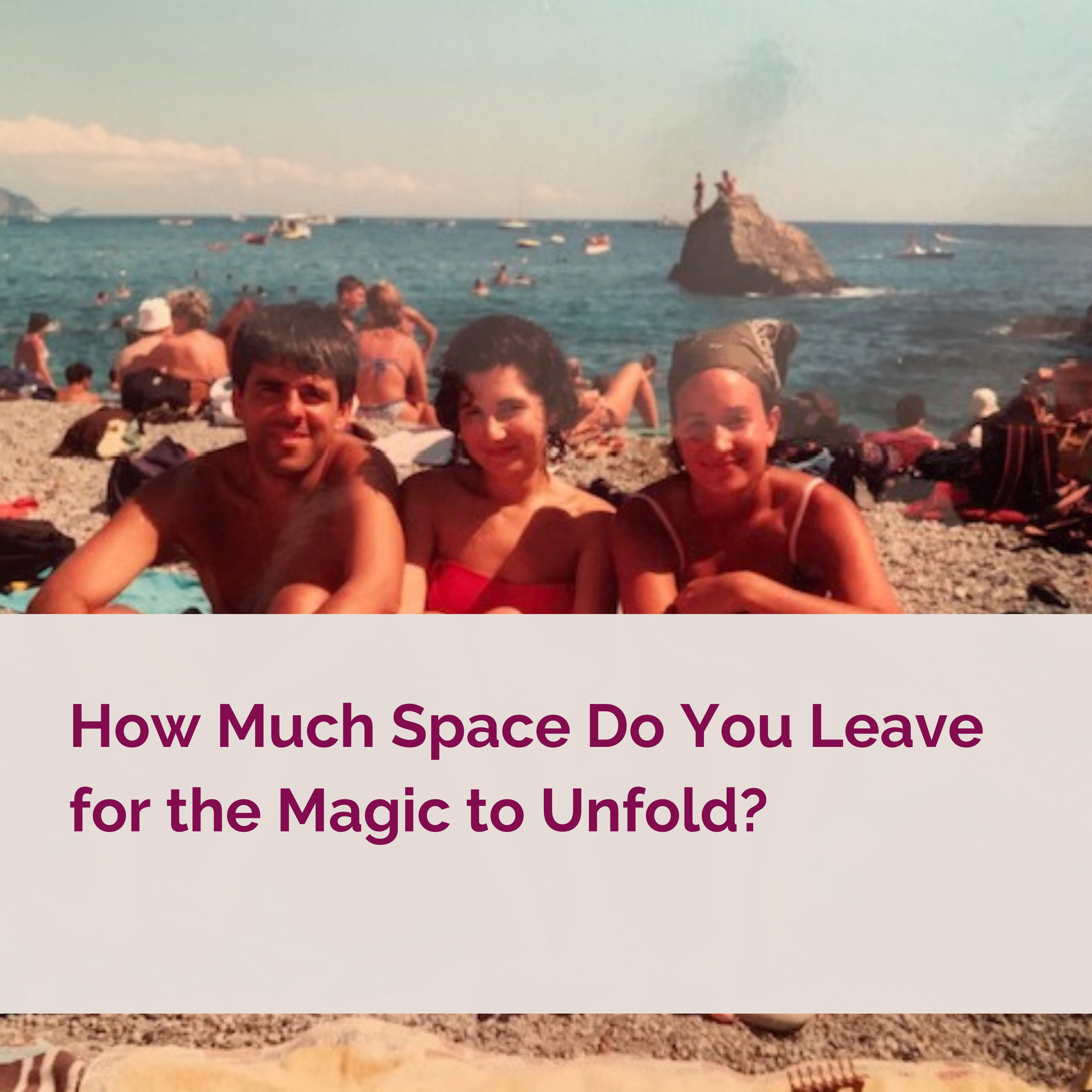How Much Space Do You Leave for the Magic to Unfold?