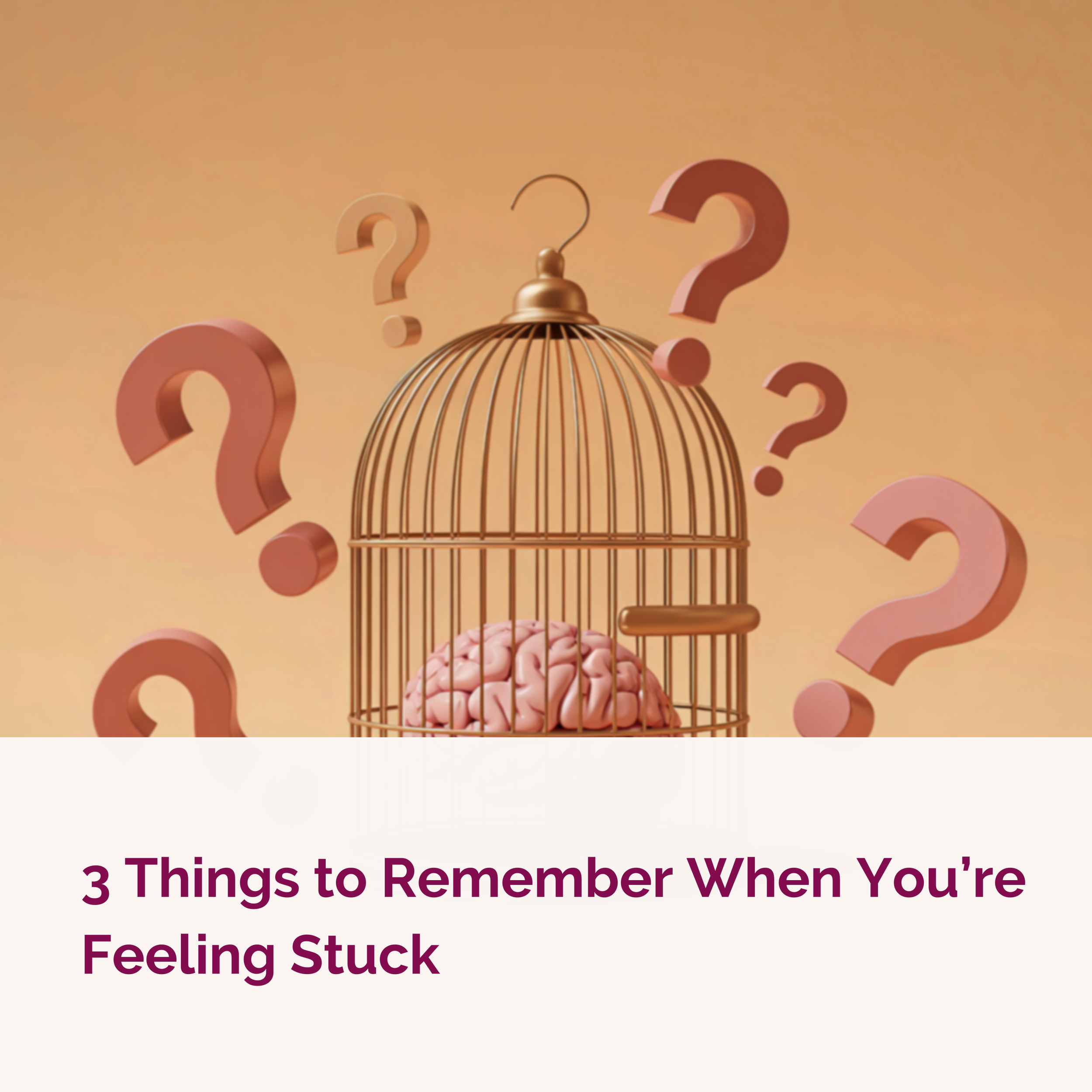 3 Things to Remember When You’re Feeling Stuck
