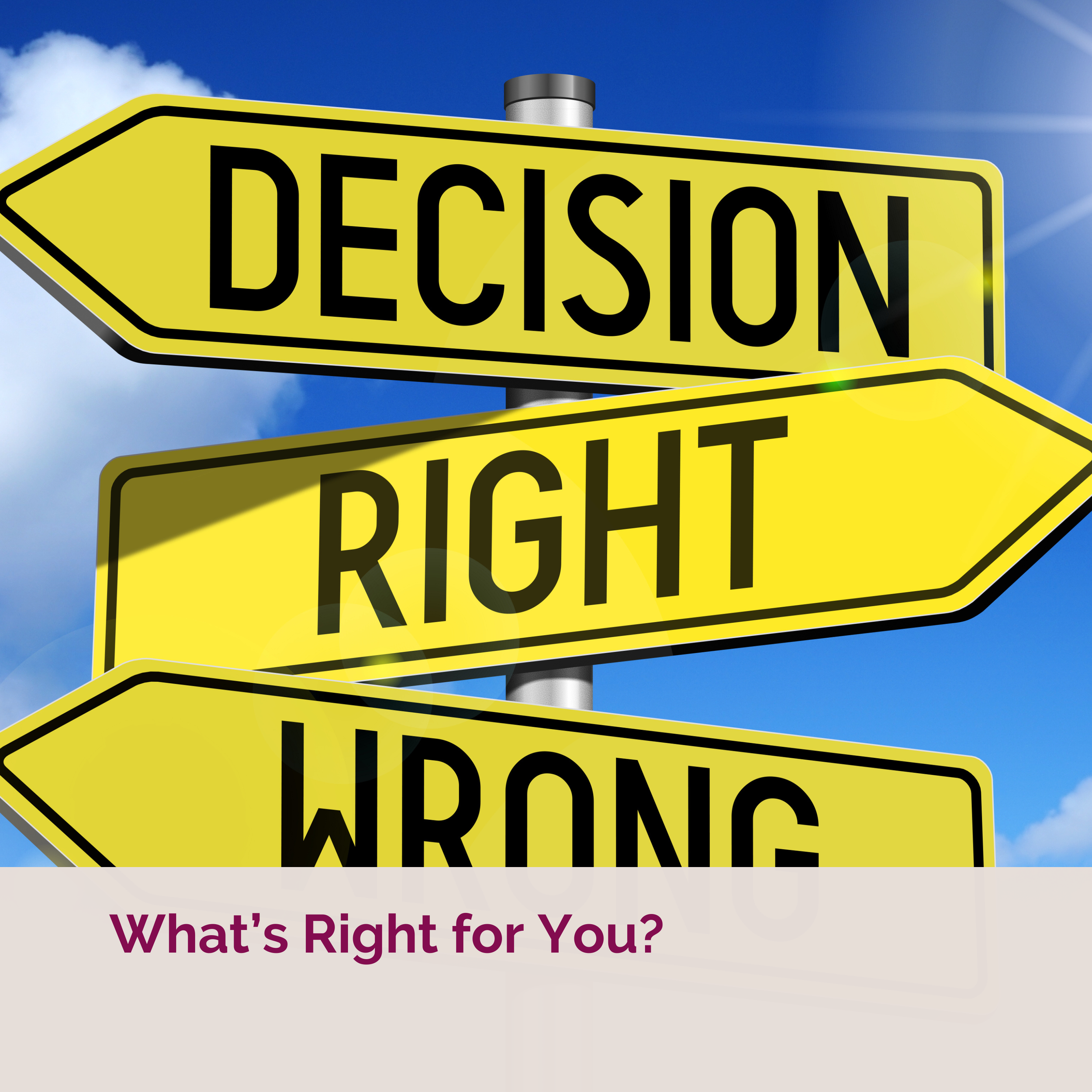 What’s right for you?