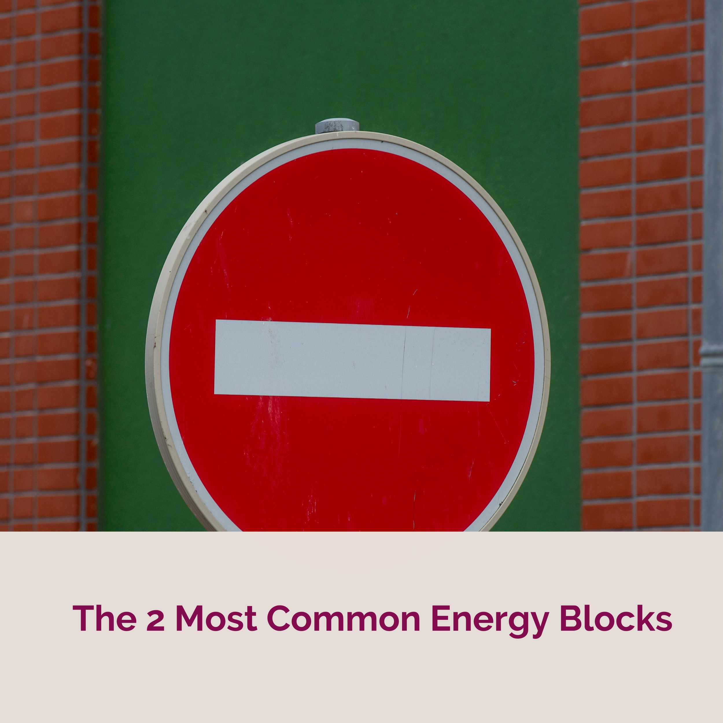 The 2 Most Common Energy Blocks
